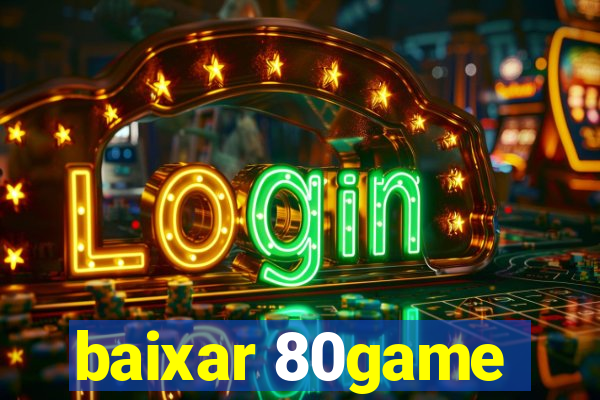 baixar 80game